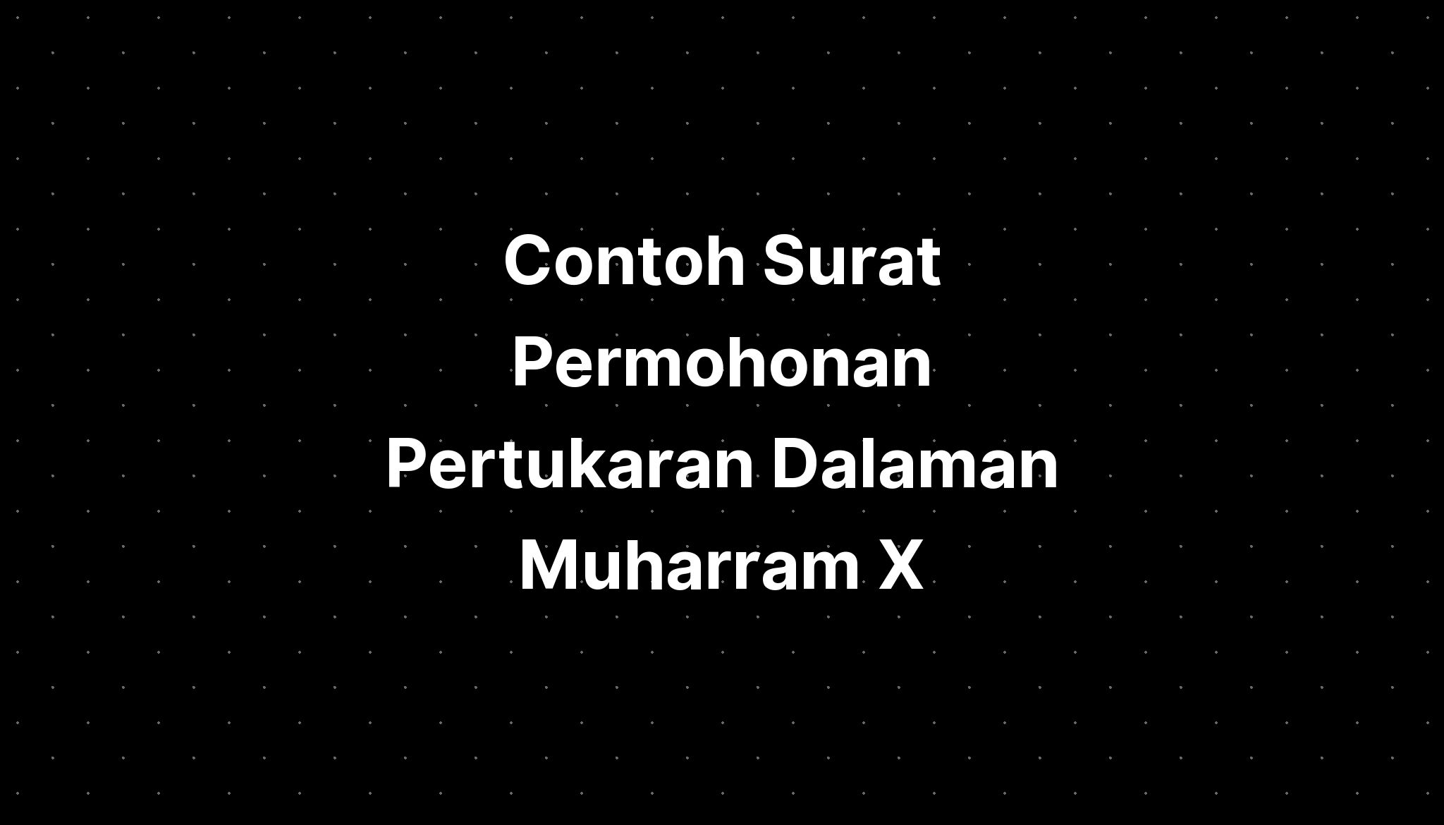 Contoh Surat Permohonan Pertukaran Dalaman Muharram X - IMAGESEE